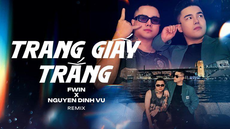 DJ FWIN và Ca sĩ Nguyễn Đình Vũ remix lại bản hit &#8220;Trang Giấy Trắng&#8221; của nhạc sĩ Phạm Trưởng